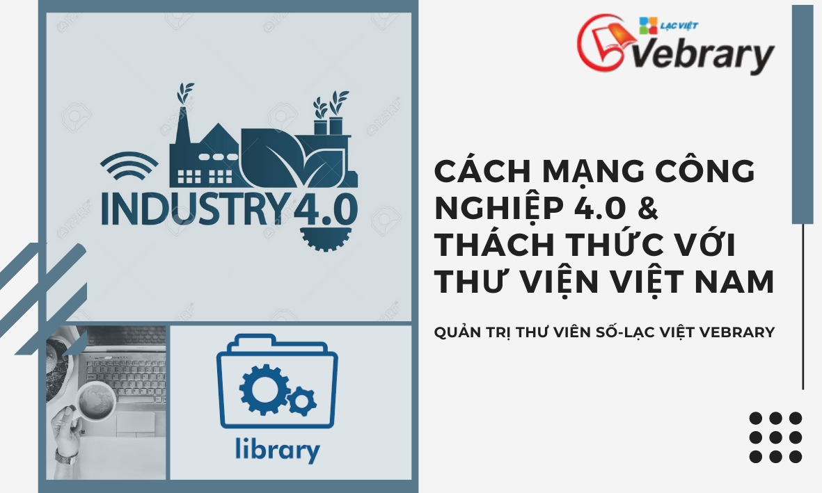 Cách mạng công nghiệp 4.0 và thách thức đối với quản lý thư viện Việt Nam