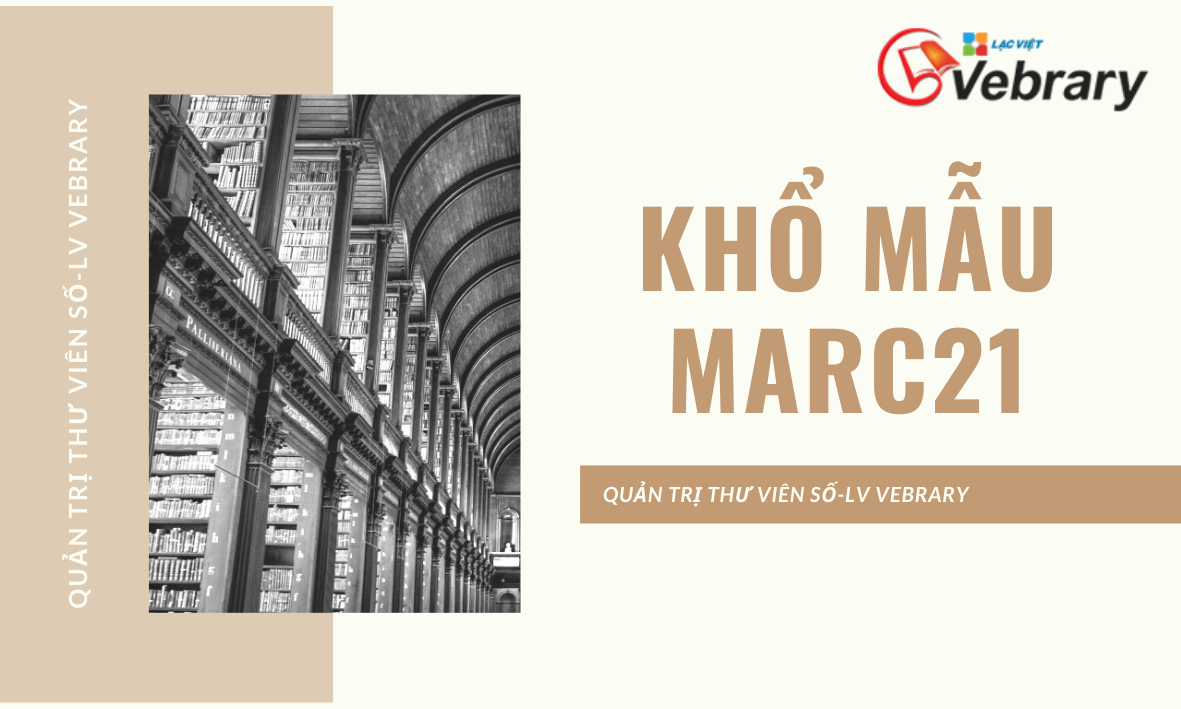 Khổ mẫu MARC21 là gì? Cấu trúc và các trường khổ mẫu dữ liệu