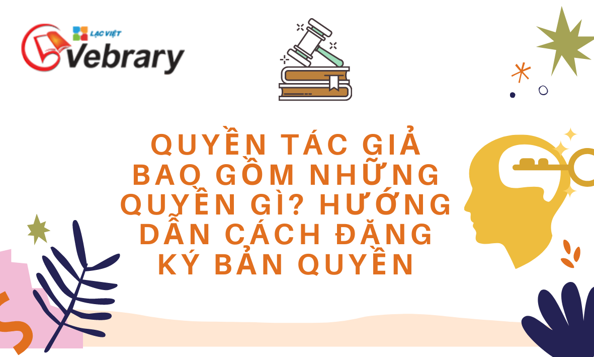 Quyền tác giả bao gồm những quyền gì? Hướng dẫn cách đăng ký bản quyền