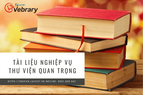 Tài liệu nghiệp vụ thư viện quan trọng cần nắm