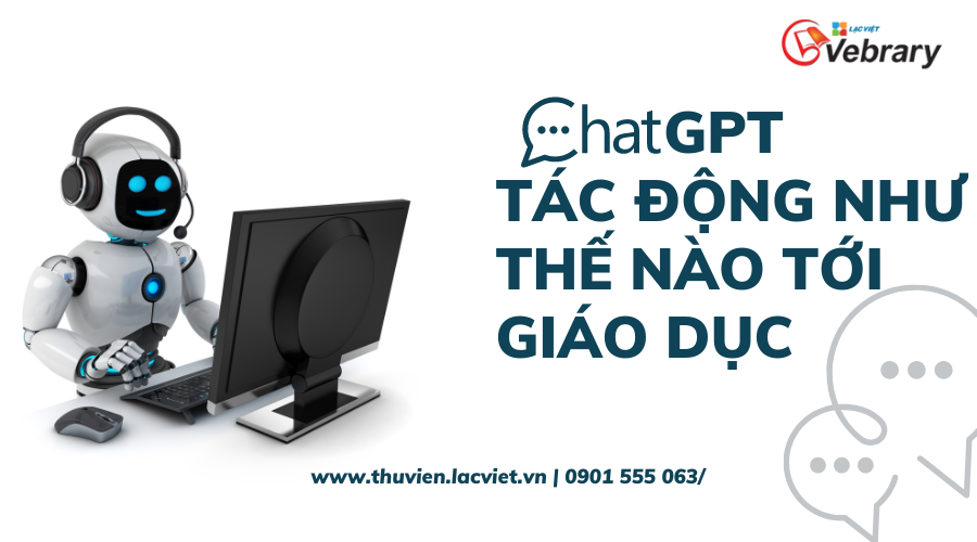 ChatGPT tác động giáo dục thế nào?