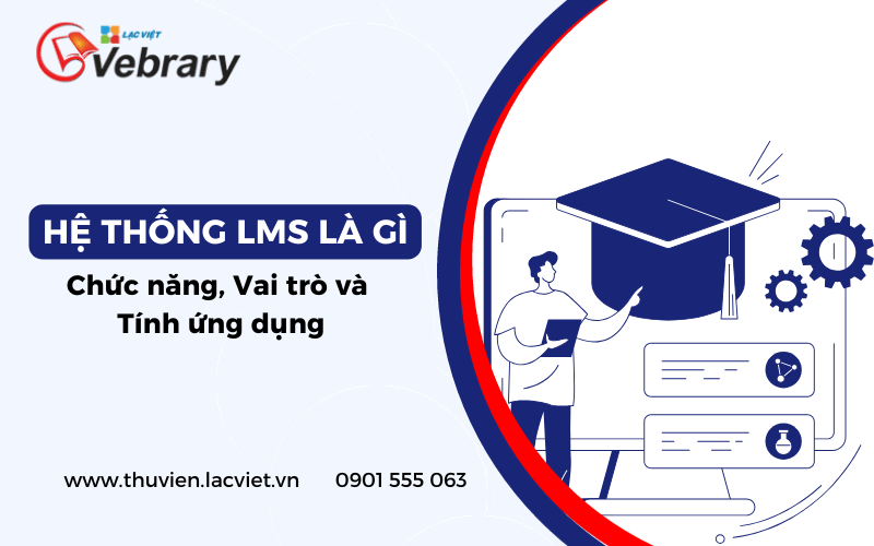 Hệ thống LMS là gì? Chức năng, Vai trò và Tính ứng dụng 